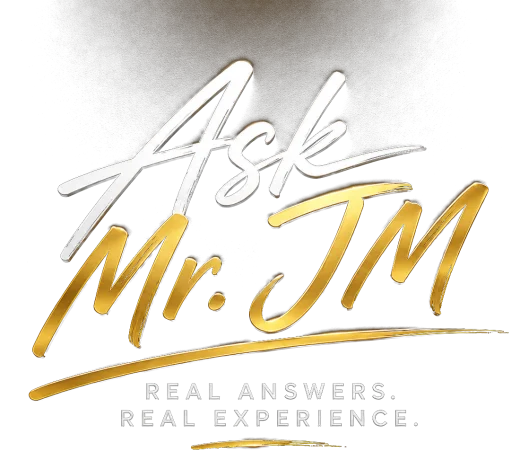 Ask Mr. JM